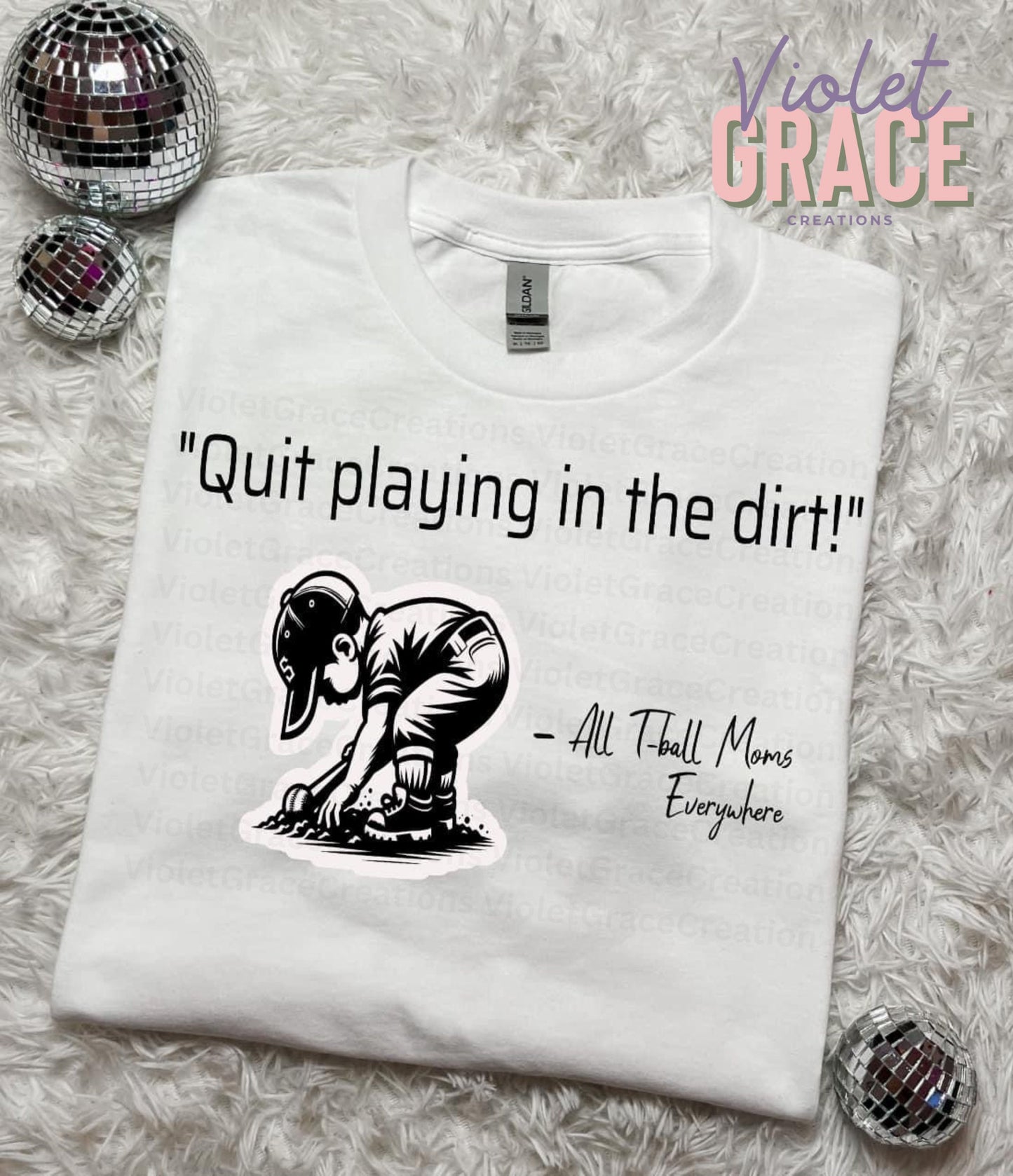 T-Ball Mom Graphic T-Shirt| Stop playing in the dirt| Funny Tball Shirt| Baseball Mom Shirt| Team Mom Sports Shirt